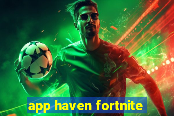 app haven fortnite